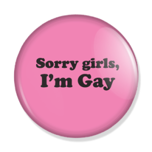 Sorry girls I’m Gay