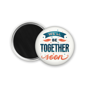 We’ll be together soon